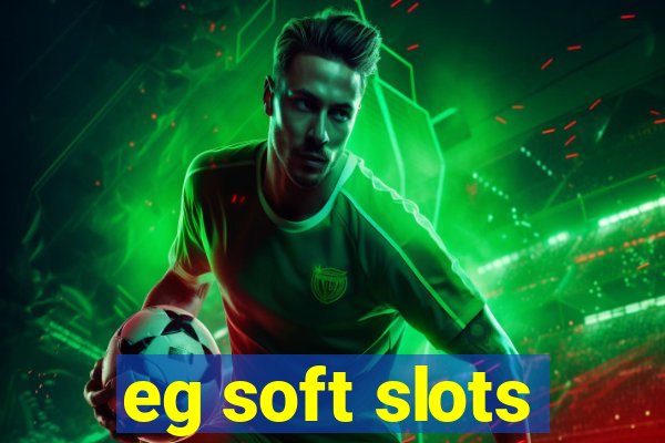 eg soft slots